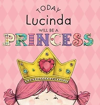 Today Lucinda Will Be a Princess