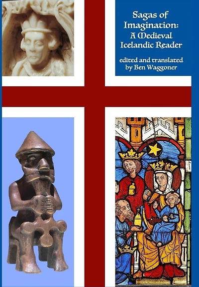 Sagas of Imagination: A Medieval Icelandic Reader