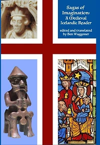 Sagas of Imagination: A Medieval Icelandic Reader