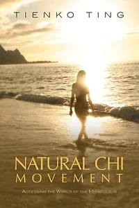 Natural Chi Movement: Accessing The World Of Miraculous