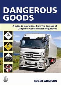 Dangerous Goods: A Guide to Exemptions from the Carriage of Goods by Road Regulations