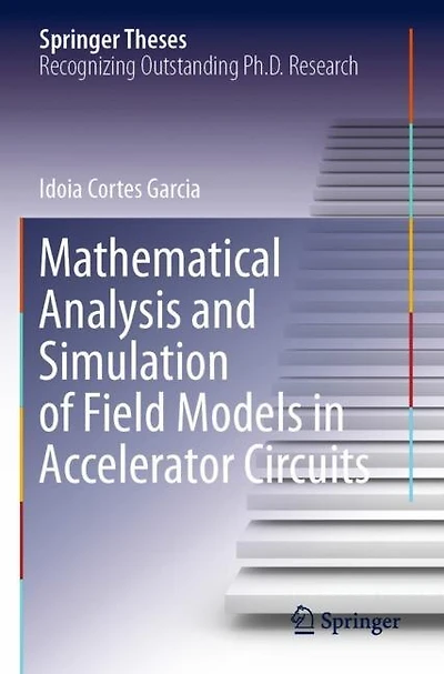 Mathematical Analysis and Simulation of Field Models in Accelerator Circuits