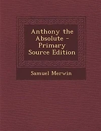 Anthony the Absolute (Classic Reprint)