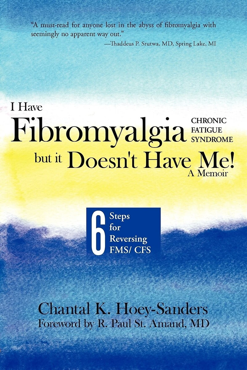 I Have Fibromyalgia / Chronic Fatigue Syndrome, But It Doesn't Me! A Memoir: Six Steps For Reversing Fms/ Cfs