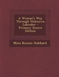 A Woman's Way Through Unknown Labrador