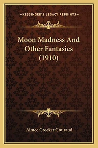 Moon Madness And Other Fantasies (1910)