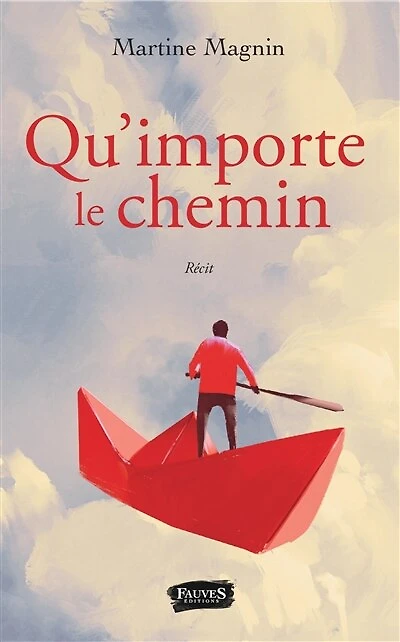 Qu'importe le chemin: Récit
