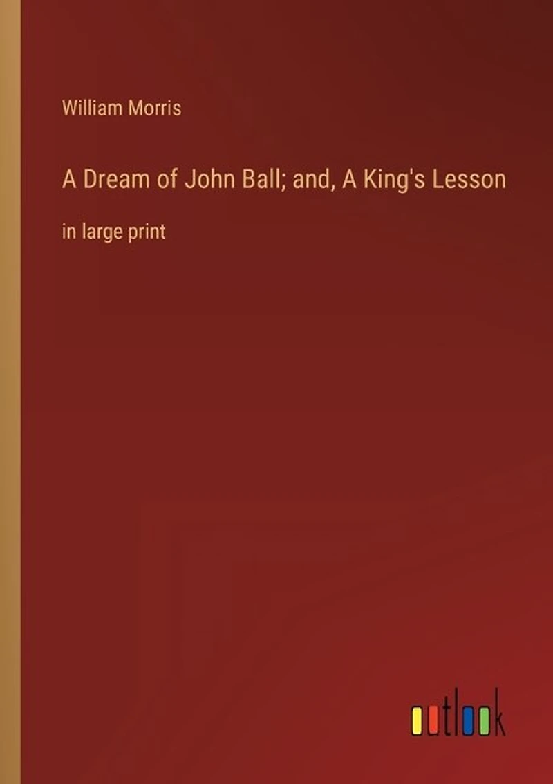 A Dream of John Ball; and