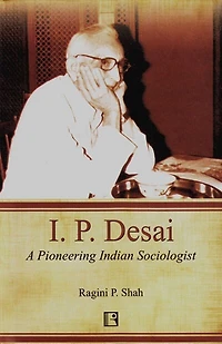 I. P. Desai: A Pioneering Indian Sociologist
