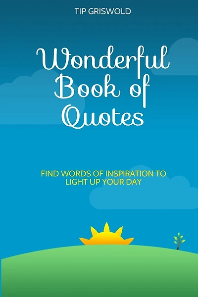 Wonderful Book of Quotes: Find words of inspiration to light up your day