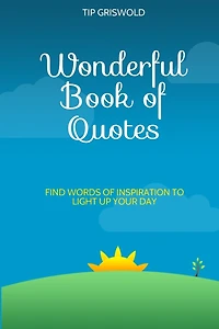 Wonderful Book of Quotes: Find words of inspiration to light up your day