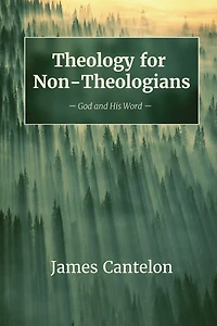 Theology for Non-Theologians: God and His Word
