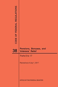 Code of Federal Regulations Title 38, Pensions, Bonuses and Veterans' Relief, Parts 0-17, 2017
