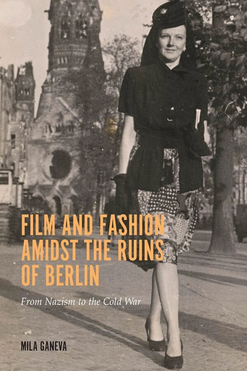 Film and Fashion amidst the Ruins of Berlin: From Nazism to Cold War