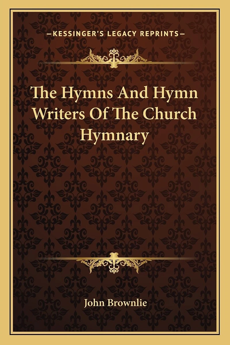 The Hymns And Hymn Writers Of The Church Hymnary
