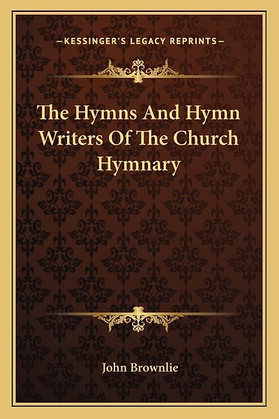 The Hymns And Hymn Writers Of The Church Hymnary