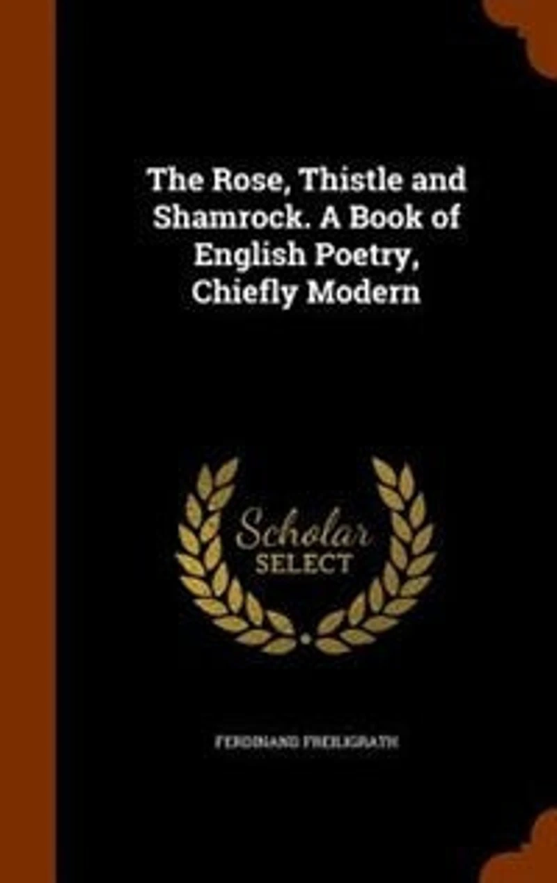 The Rose, Thistle and Shamrock. A Book of English Poetry, Chiefly Modern