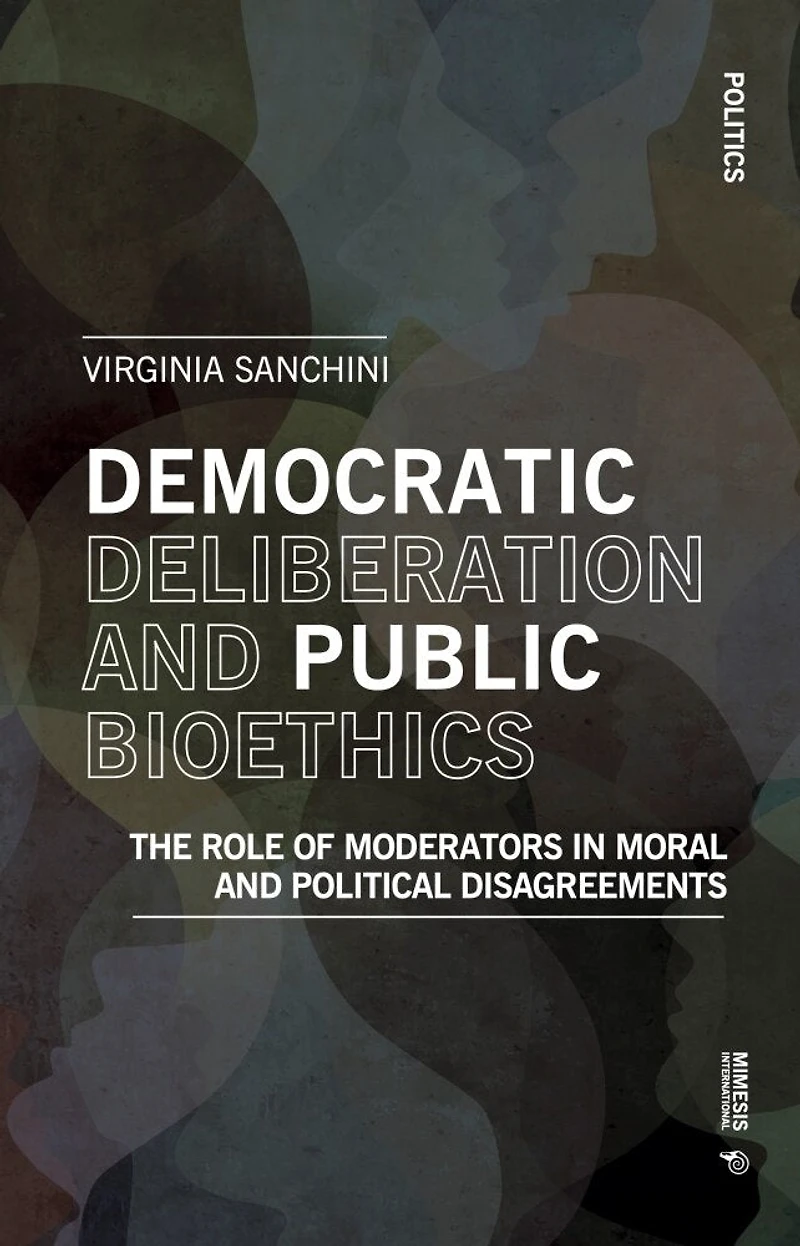 Democratic Deliberation and Public Bioethics: The Role of Moderators in Moral and Political Disagreements