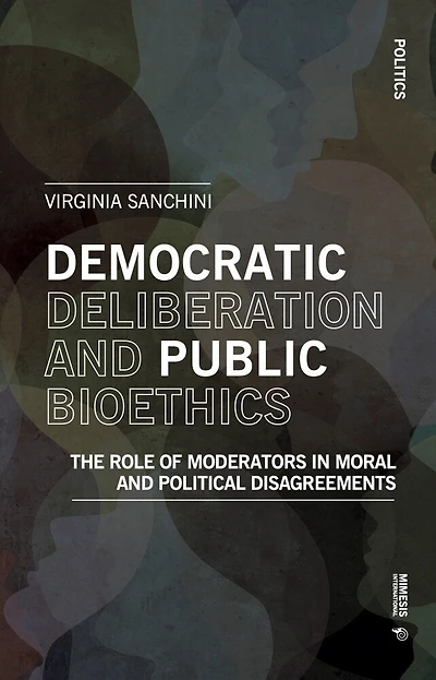 Democratic Deliberation and Public Bioethics: The Role of Moderators in Moral and Political Disagreements