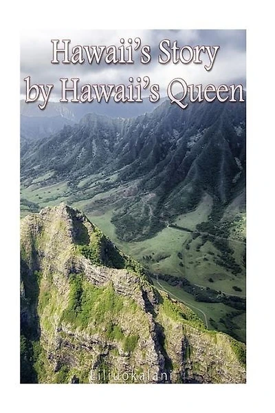 Hawaii's Story By Hawaii's Queen