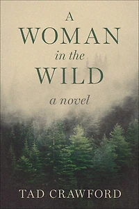 A Woman in the Wild: A Novel