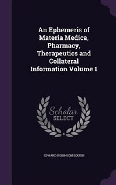An Ephemeris of Materia Medica, Pharmacy, Vol. 1: Therapeutics and Collateral Information, 1882 1883 (Classic Reprint)