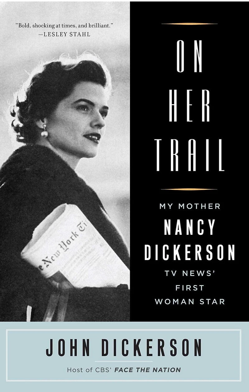 On Her Trail: My Mother, Nancy Dickerson