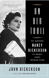 On Her Trail: My Mother, Nancy Dickerson