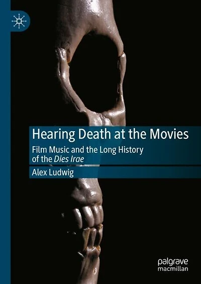 Hearing Death at the Movies: Film Music and Long History of Dies Irae