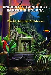 Ancient Technology Peru & Bolivia