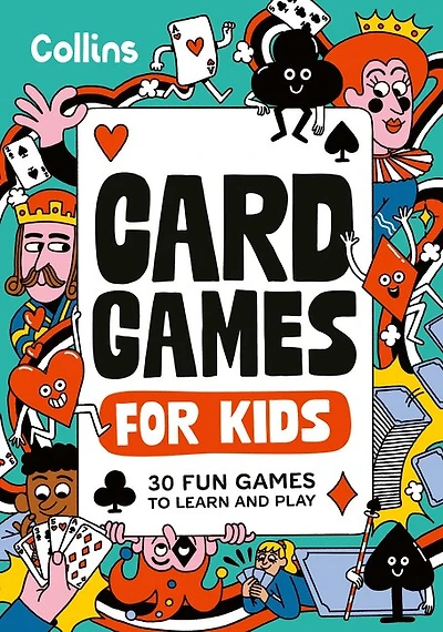 Card Games for Kids: 30 fun games to learn and play for children ages 7+