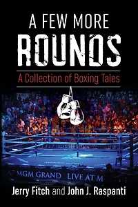 A Few More Rounds: A Collection of Boxing Tales