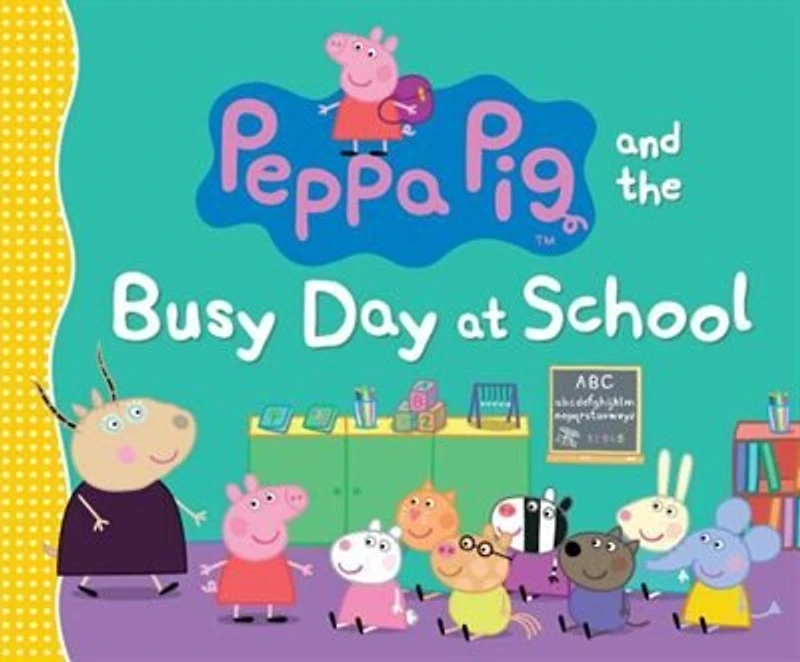 Peppa Pig and the Busy Day at School: (A Classroom Adventure Featuring Letters, Numbers, Special Talents - Perfect for Toddlers, Preschoolers, Kids Ages 2-5)