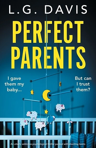 Perfect Parents: An utterly addictive psychological thriller packed with shocking twists