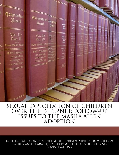 Sexual Exploitation Of Children Over The Internet: Follow-up Issues To The Masha Allen Adoption