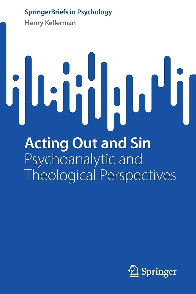 Acting Out and Sin: Psychoanalytic Theological Perspectives