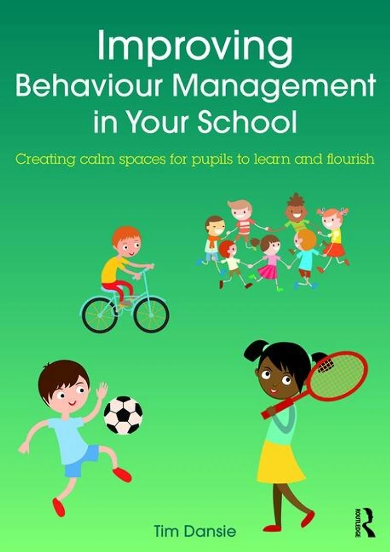 Improving Behaviour Management Your School: Creating calm spaces for pupils to learn and flourish