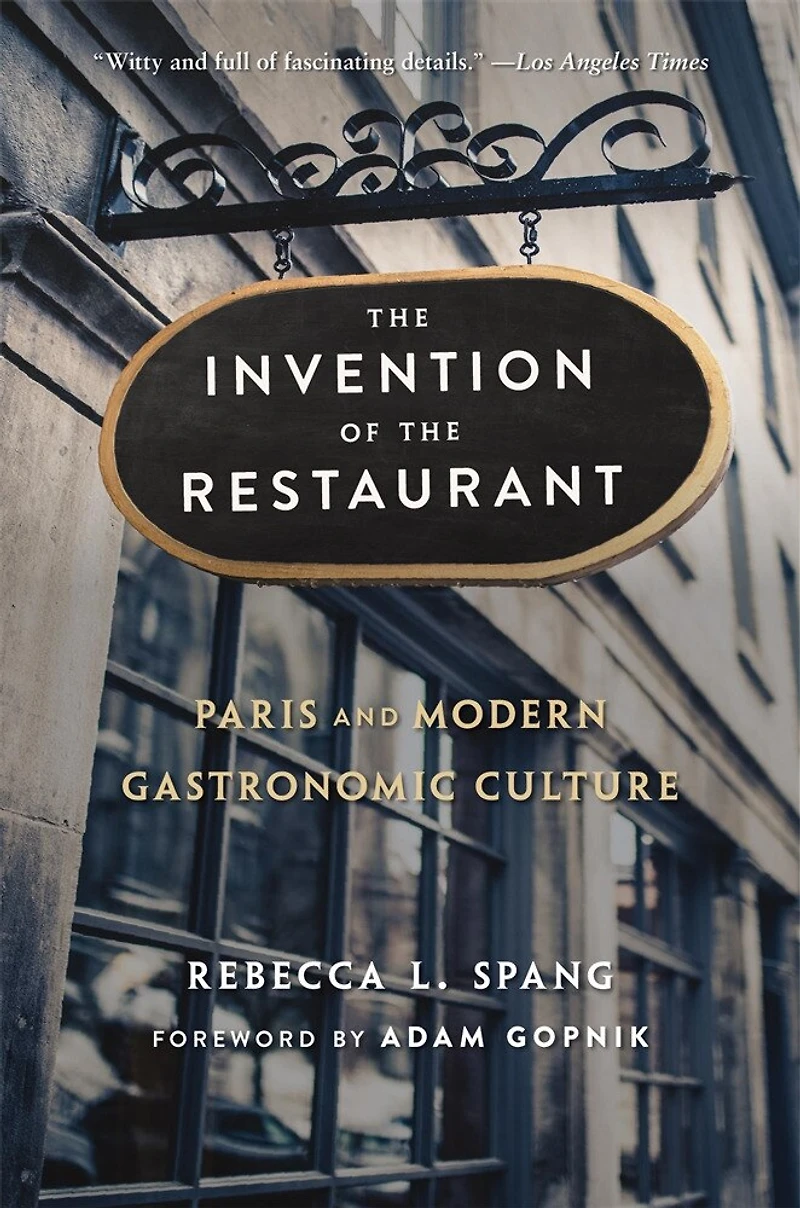 Invention of the Restaurant: Paris and Modern Gastronomic Culture, With a New Preface