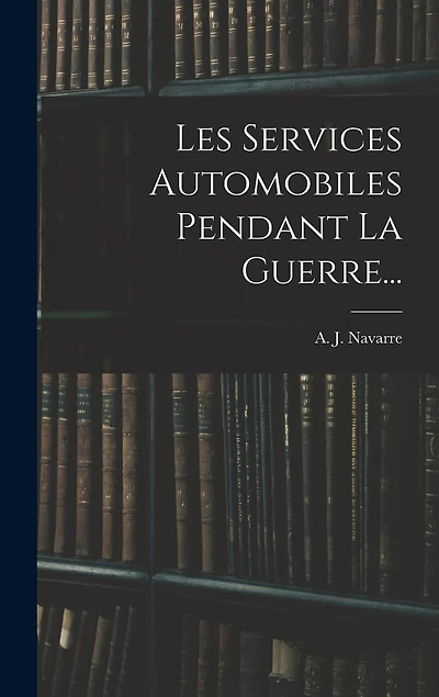 Les Services Automobiles Pendant La Guerre...