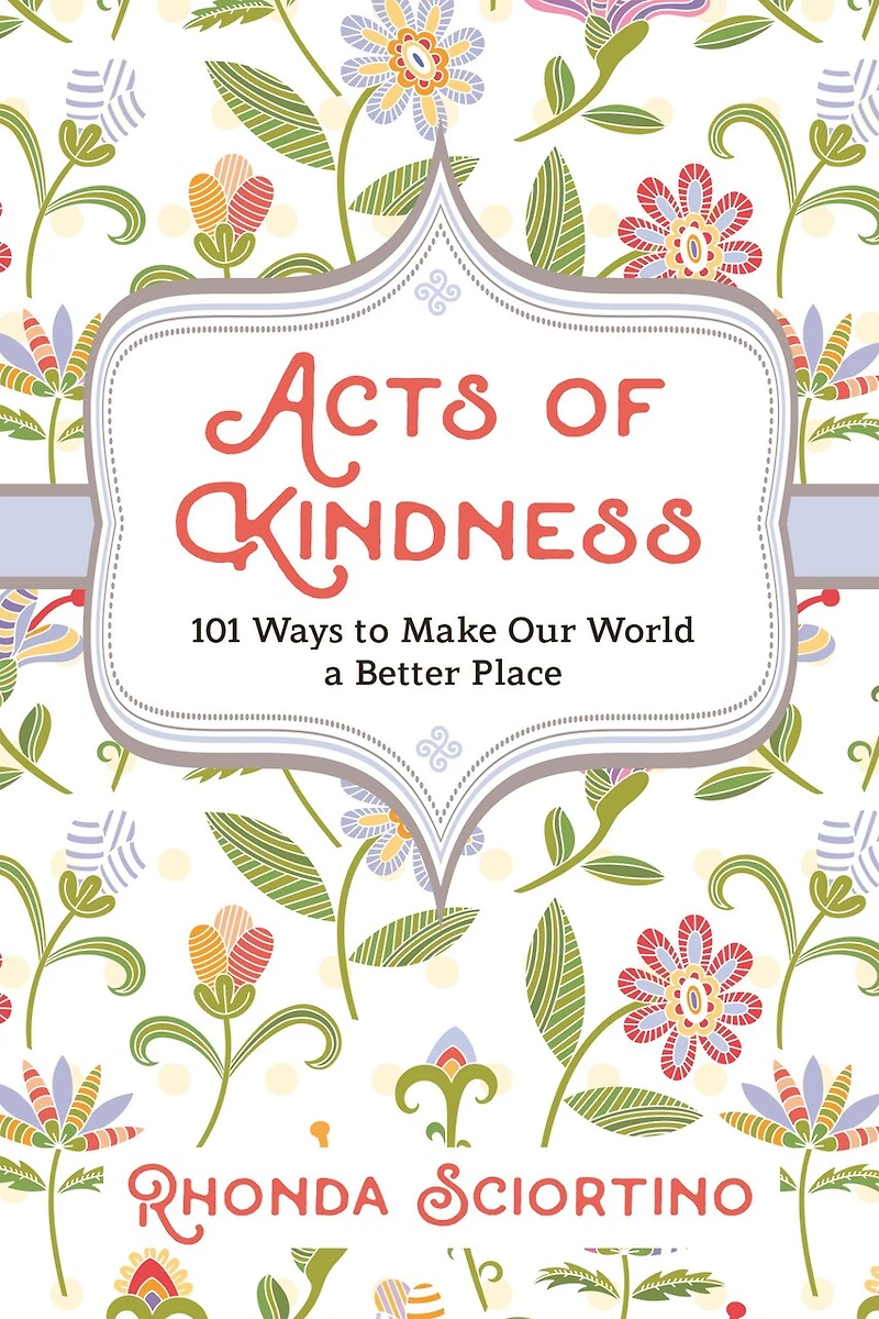 Acts of Kindness: 101 Ways to Make the World a Better Place