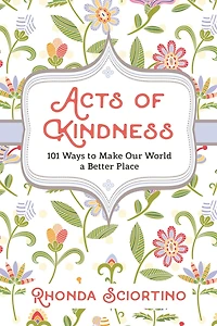 Acts of Kindness: 101 Ways to Make the World a Better Place
