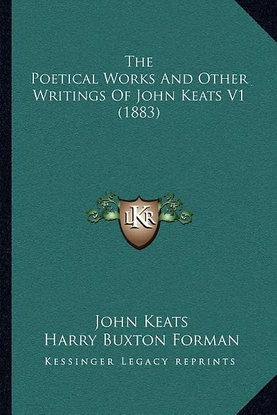 The Poetical Works And Other Writings Of John Keats V1 (1883)