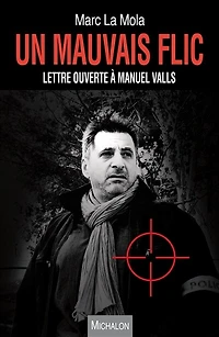 Un mauvais flic: lettre ouverte à Manuel Valls