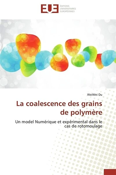 La coalescence des grains de polymère: Un model Numérique et expérimental dans le cas de rotomoulage