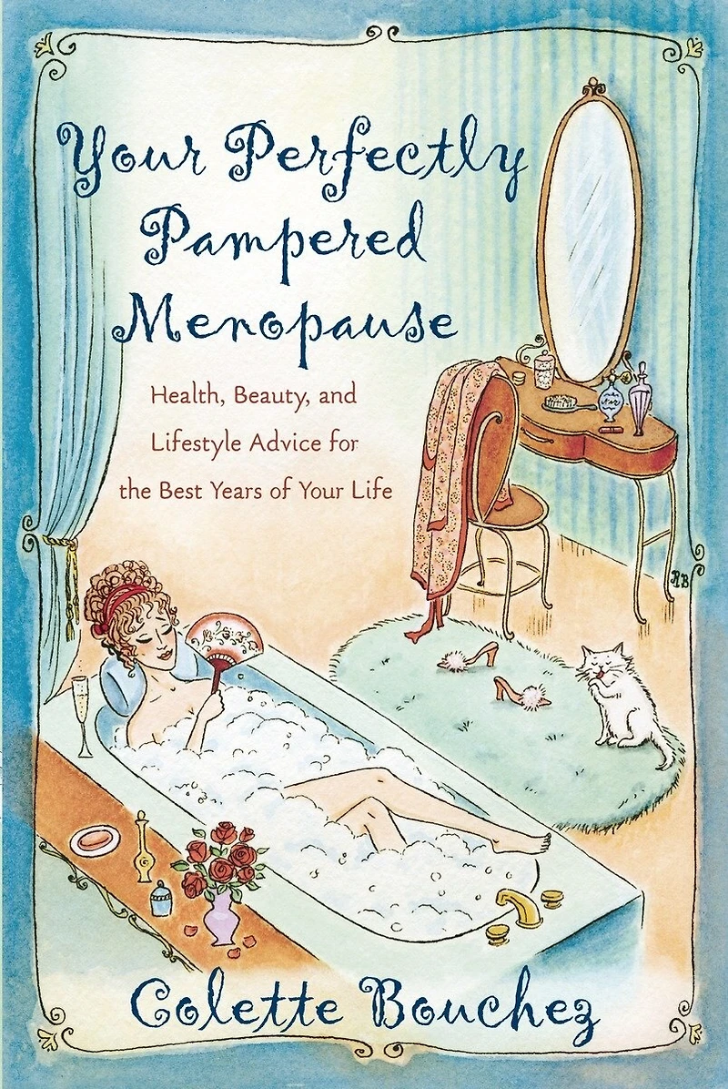 Your Perfectly Pampered Menopause: Health, Beauty, and Lifestyle Advice for the Best Years of Life