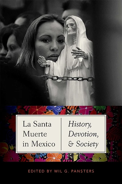La Santa Muerte Mexico: History, Devotion, and Society
