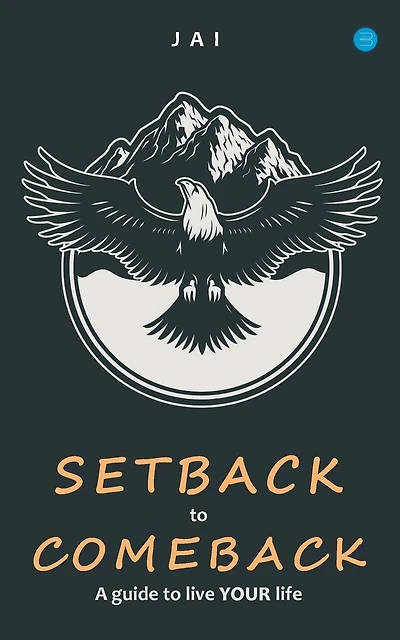 Setback to comeback-A guide to live your life