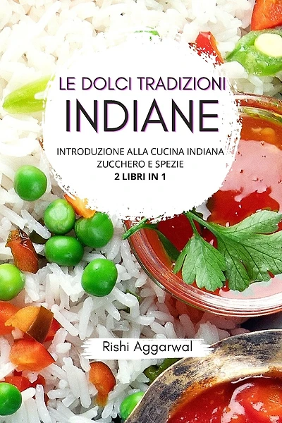 Le dolci tradizioni indiane: introduzione alla cucina indiana + zucchero e spezie