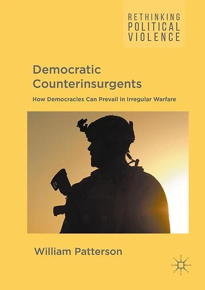 Democratic Counterinsurgents: How Democracies Can Prevail Irregular Warfare