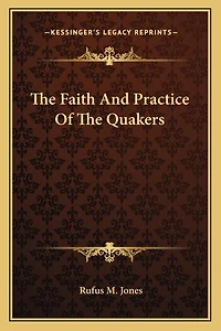 The Faith And Practice Of The Quakers
